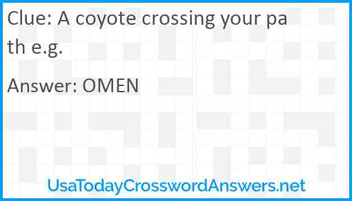 A coyote crossing your path e.g. Answer