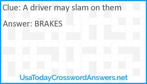 A driver may slam on them Answer