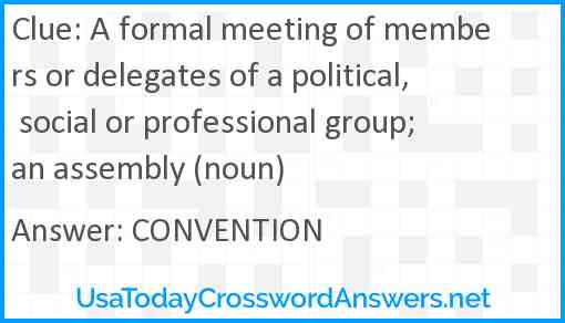 A formal meeting of members or delegates of a political, social or professional group; an assembly (noun) Answer