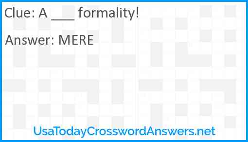 A ___ formality! Answer