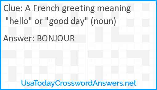 A French greeting meaning "hello" or "good day" (noun) Answer