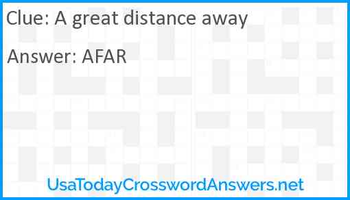 A great distance away Answer