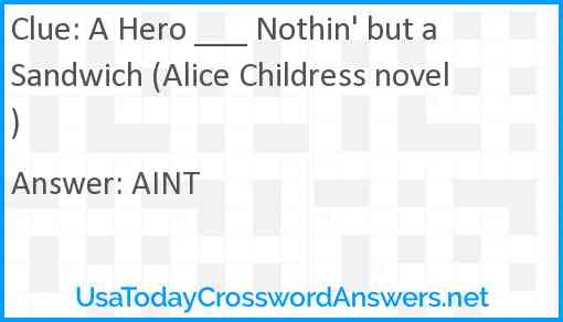 A Hero ___ Nothin' but a Sandwich (Alice Childress novel) Answer