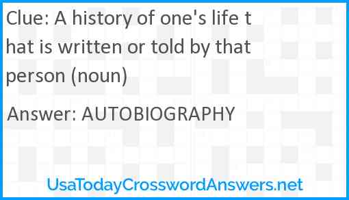 A history of one's life that is written or told by that person (noun) Answer