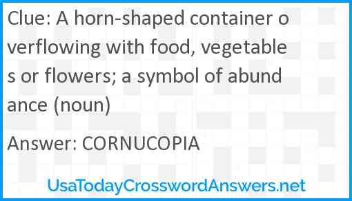 A horn-shaped container overflowing with food, vegetables or flowers; a symbol of abundance (noun) Answer