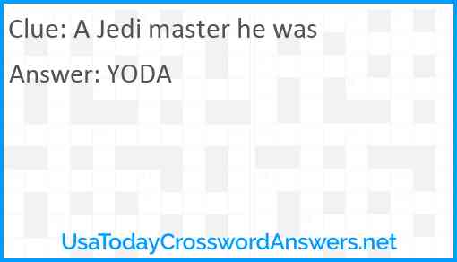 A Jedi master he was Answer