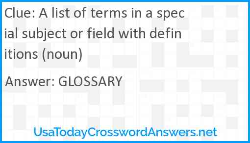 A list of terms in a special subject or field with definitions (noun) Answer