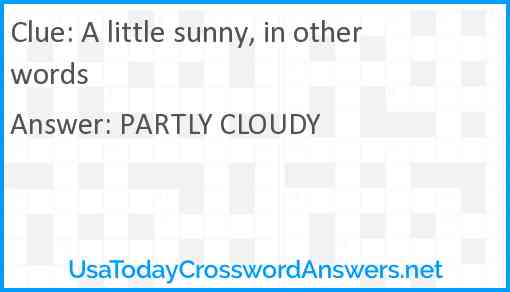 A little sunny, in other words Answer