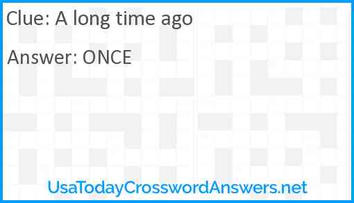 A long time ago crossword clue UsaTodayCrosswordAnswers net