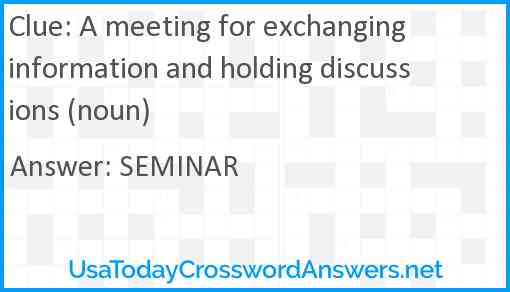 A meeting for exchanging information and holding discussions (noun) Answer