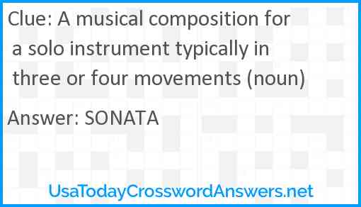 A musical composition for a solo instrument typically in three or four movements (noun) Answer