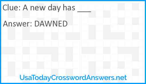 A new day has ___ Answer
