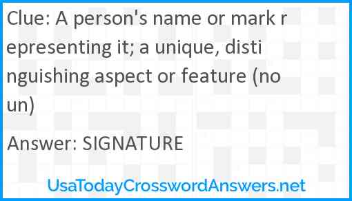 A person's name or mark representing it; a unique, distinguishing aspect or feature (noun) Answer