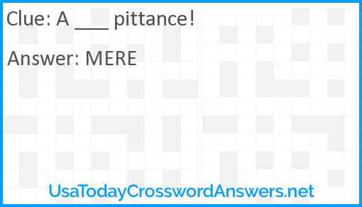 A ___ pittance! Answer