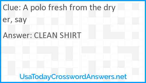 A polo fresh from the dryer, say Answer