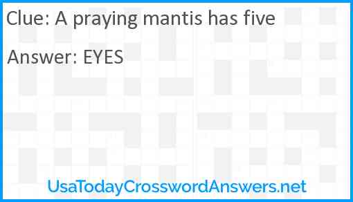 A praying mantis has five Answer