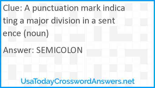 A punctuation mark indicating a major division in a sentence (noun) Answer