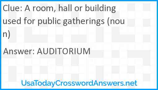 A room, hall or building used for public gatherings (noun) Answer