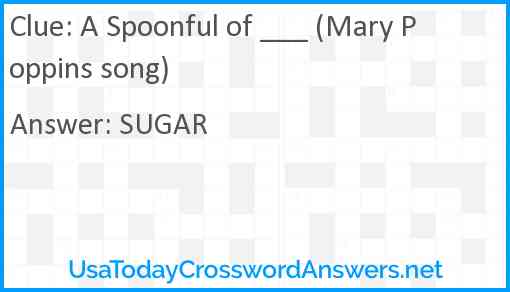 A Spoonful of ___ (Mary Poppins song) Answer