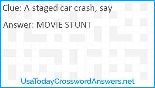 A staged car crash, say Answer