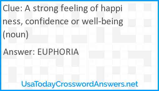 A strong feeling of happiness, confidence or well-being (noun) Answer