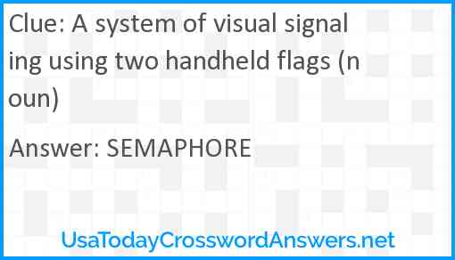 A system of visual signaling using two handheld flags (noun) Answer