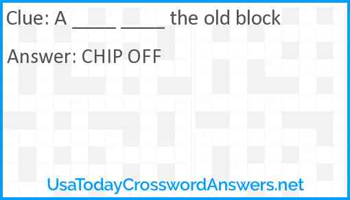 A ____ ____ the old block Answer