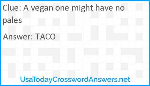 A vegan one might have nopales Answer