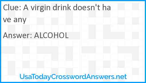 A virgin drink doesn't have any Answer