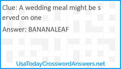 A wedding meal might be served on one Answer