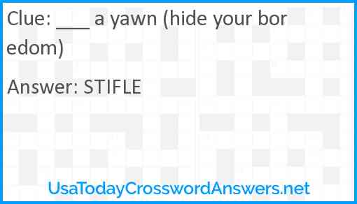 ___ a yawn (hide your boredom) Answer