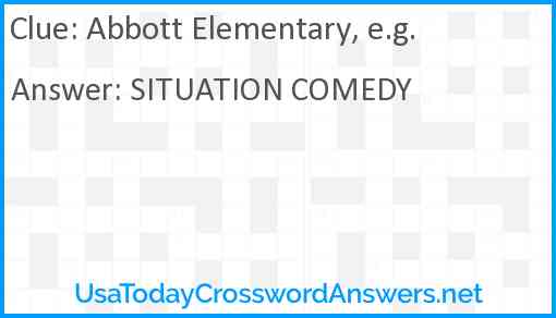 Abbott Elementary, e.g. Answer