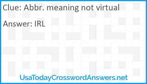Abbr. meaning not virtual Answer