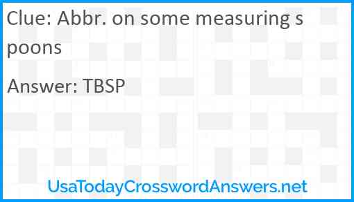 Abbr. on some measuring spoons Answer