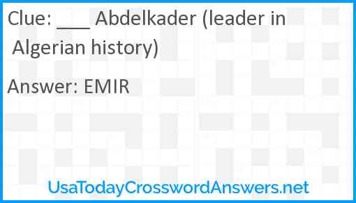___ Abdelkader (leader in Algerian history) Answer