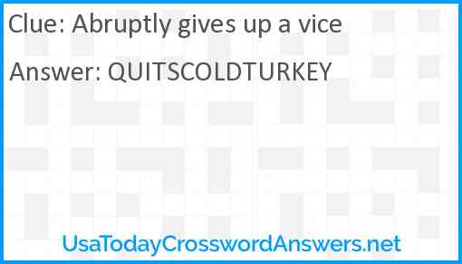 Abruptly gives up a vice crossword clue UsaTodayCrosswordAnswers net
