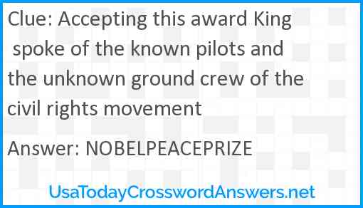 Accepting this award King spoke of the known pilots and the unknown ground crew of the civil rights movement Answer
