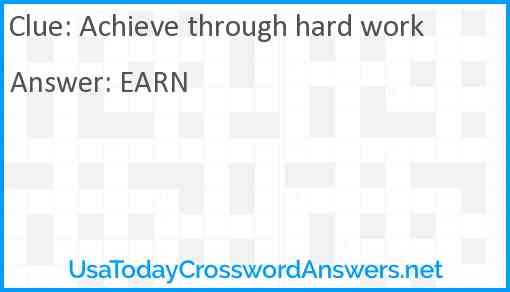 Achieve through hard work Answer
