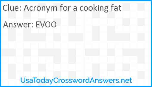 Acronym for a cooking fat Answer