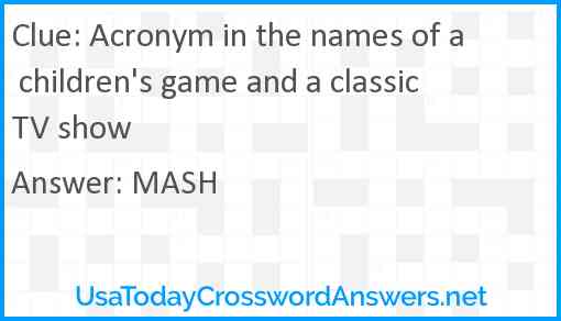 Acronym in the names of a children's game and a classic TV show Answer