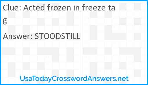 Acted frozen in freeze tag Answer