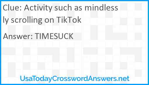 Activity such as mindlessly scrolling on TikTok Answer