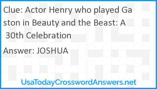 Actor Henry who played Gaston in Beauty and the Beast: A 30th Celebration Answer