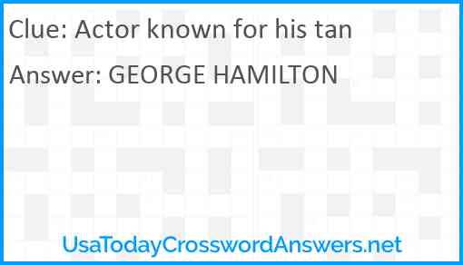 Actor known for his tan Answer