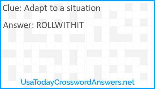 Adapt to a situation crossword clue UsaTodayCrosswordAnswers net