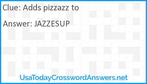 Adds pizzazz to Answer