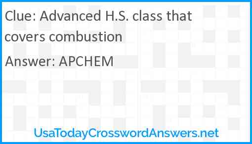 Advanced H.S. class that covers combustion Answer
