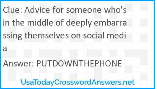 Advice for someone who's in the middle of deeply embarrassing themselves on social media Answer