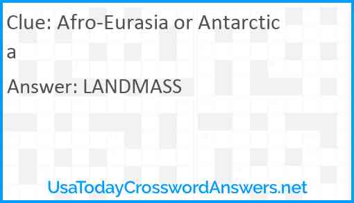 Afro-Eurasia or Antarctica Answer