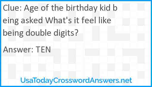 Age of the birthday kid being asked What's it feel like being double digits? Answer
